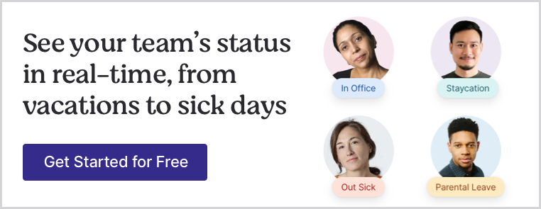 See your team's status in real-time, from vacations to sick days, get started for free